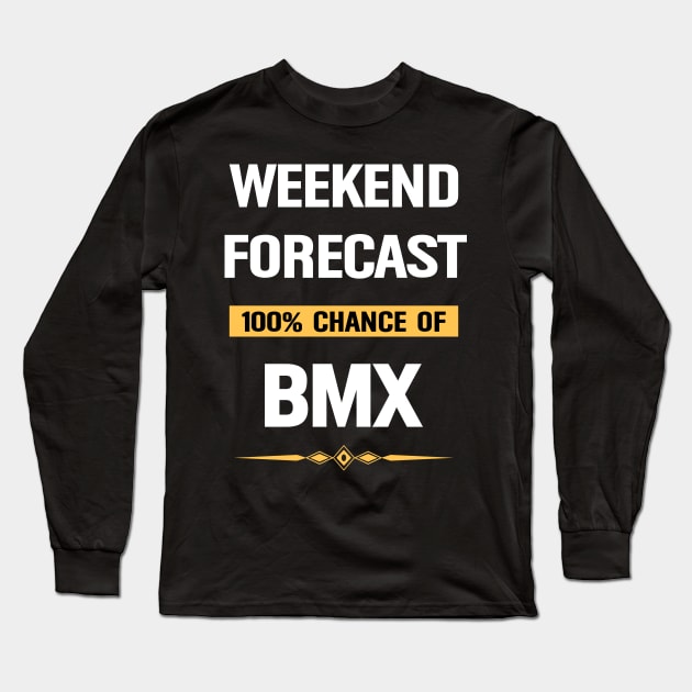 Weekend Forecast BMX Motocross Bicycle Bike Bikes Biking Biker Cycle Cyclist Cycling Long Sleeve T-Shirt by Happy Life